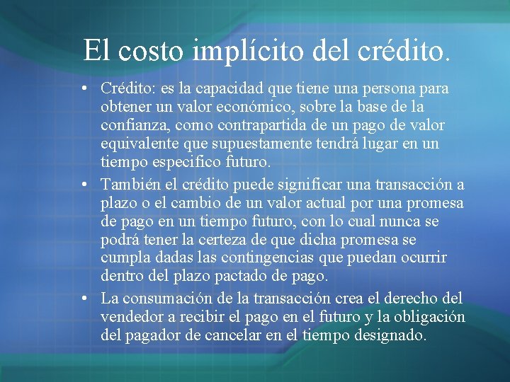 El costo implícito del crédito. • Crédito: es la capacidad que tiene una persona El costo implícito del crédito. • Crédito: es la capacidad que tiene una persona
