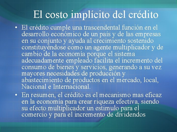 El costo implícito del crédito • El crédito cumple una trascendental función en el El costo implícito del crédito • El crédito cumple una trascendental función en el