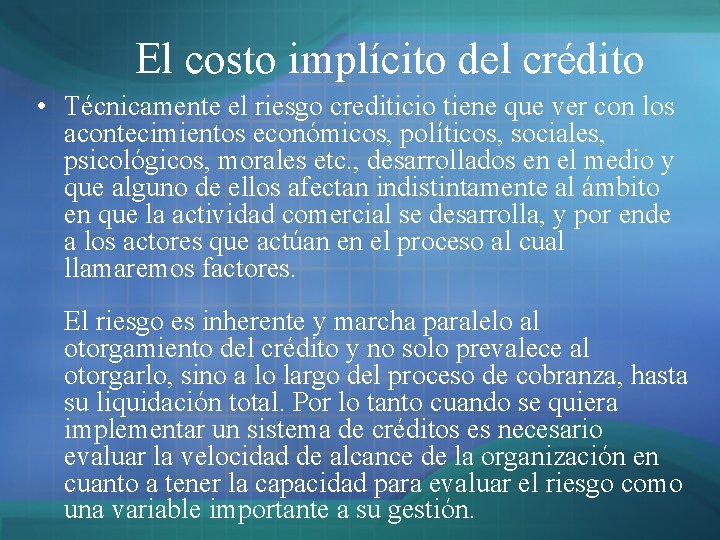 El costo implícito del crédito • Técnicamente el riesgo crediticio tiene que ver con El costo implícito del crédito • Técnicamente el riesgo crediticio tiene que ver con