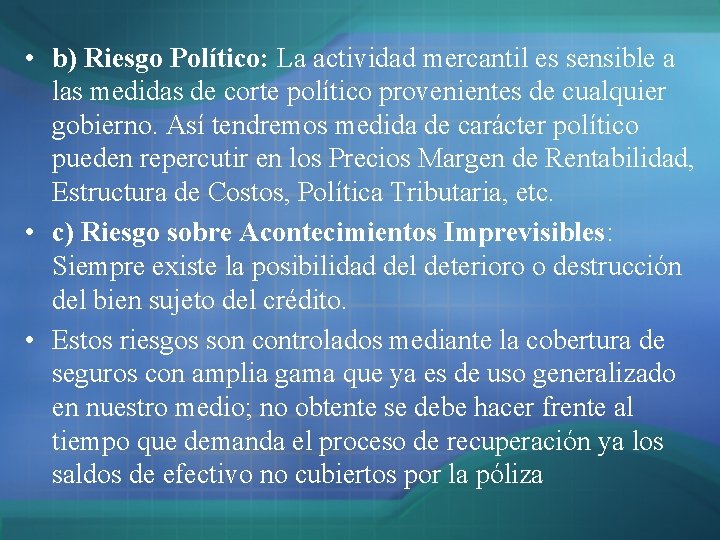 • b) Riesgo Político: La actividad mercantil es sensible a las medidas de • b) Riesgo Político: La actividad mercantil es sensible a las medidas de