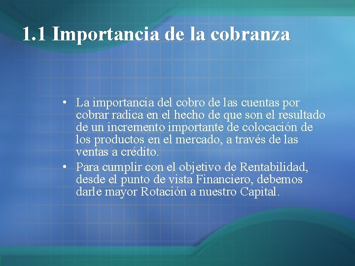 1. 1 Importancia de la cobranza • La importancia del cobro de las cuentas 1. 1 Importancia de la cobranza • La importancia del cobro de las cuentas