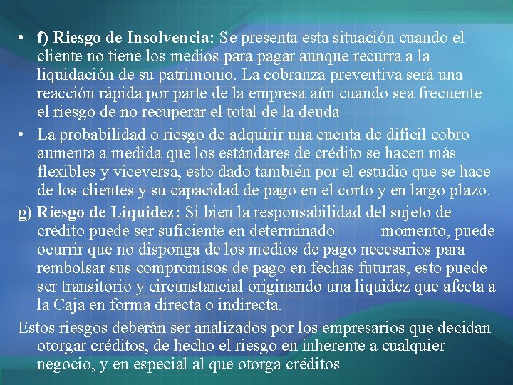 • f) Riesgo de Insolvencia: Se presenta esta situación cuando el cliente no • f) Riesgo de Insolvencia: Se presenta esta situación cuando el cliente no