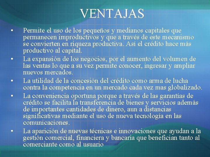VENTAJAS • • • Permite el uso de los pequeños y medianos capitales que VENTAJAS • • • Permite el uso de los pequeños y medianos capitales que