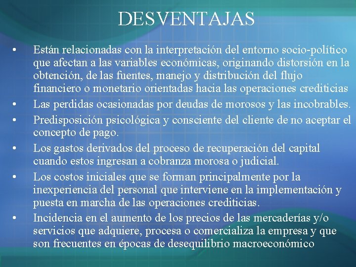 DESVENTAJAS • • • Están relacionadas con la interpretación del entorno socio-político que afectan DESVENTAJAS • • • Están relacionadas con la interpretación del entorno socio-político que afectan