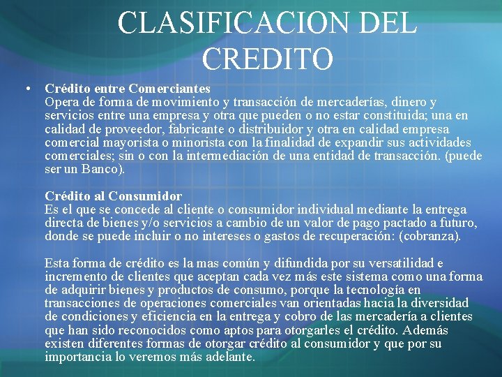 CLASIFICACION DEL CREDITO • Crédito entre Comerciantes Opera de forma de movimiento y transacción CLASIFICACION DEL CREDITO • Crédito entre Comerciantes Opera de forma de movimiento y transacción