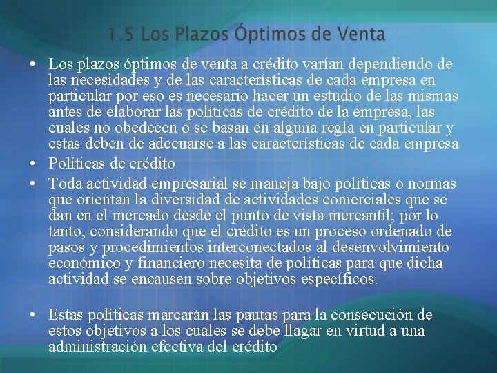 • Los plazos óptimos de venta a crédito varían dependiendo de las necesidades • Los plazos óptimos de venta a crédito varían dependiendo de las necesidades