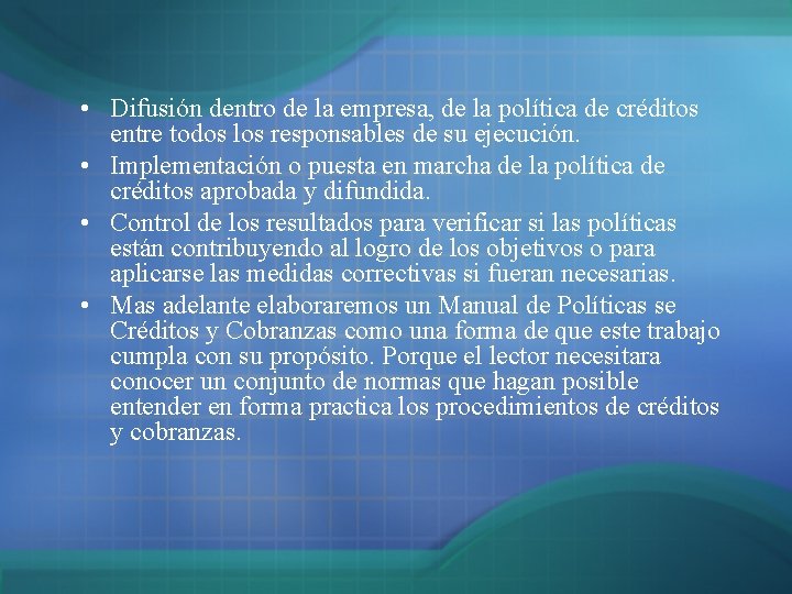 • Difusión dentro de la empresa, de la política de créditos entre todos • Difusión dentro de la empresa, de la política de créditos entre todos