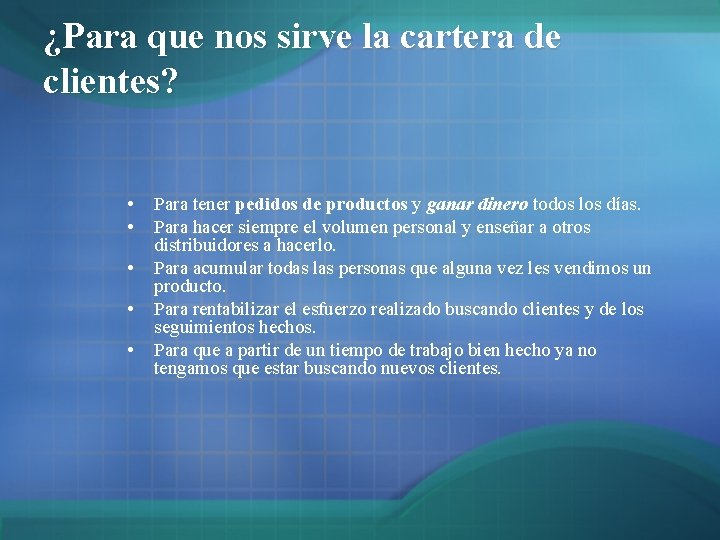 ¿Para que nos sirve la cartera de clientes? • • • Para tener pedidos ¿Para que nos sirve la cartera de clientes? • • • Para tener pedidos