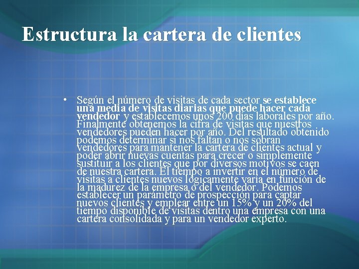 Estructura la cartera de clientes • Según el número de visitas de cada sector Estructura la cartera de clientes • Según el número de visitas de cada sector