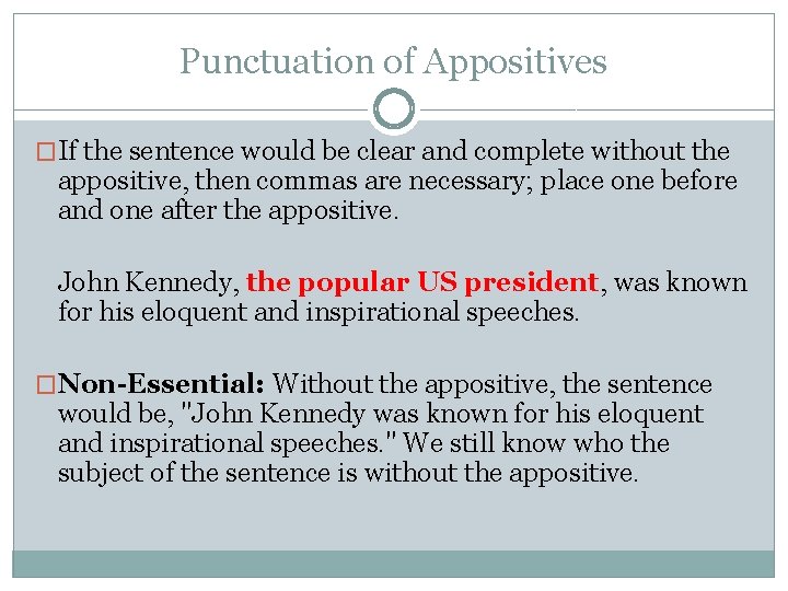 Punctuation of Appositives �If the sentence would be clear and complete without the appositive,