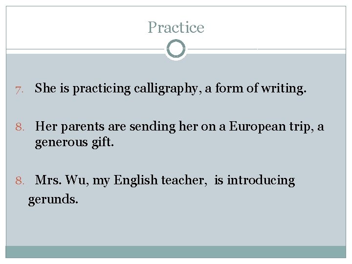 Practice 7. She is practicing calligraphy, a form of writing. 8. Her parents are