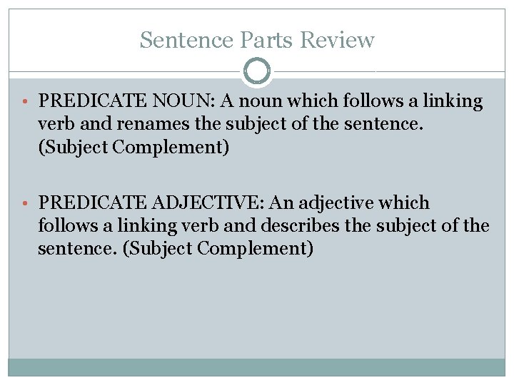 Sentence Parts Review • PREDICATE NOUN: A noun which follows a linking verb and