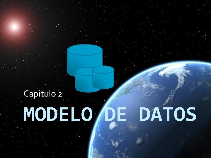 Capitulo 2 MODELO DE DATOS Capitulo 2 MODELO DE DATOS