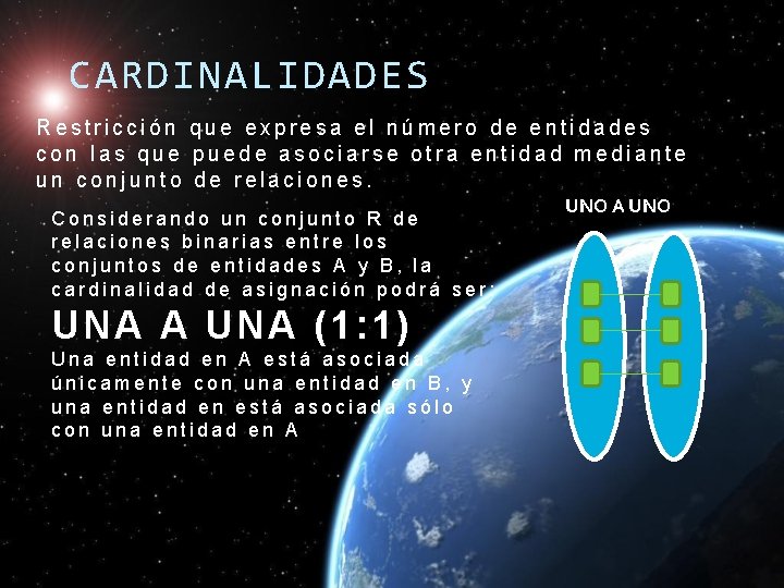CARDINALIDADES Restricción que expresa el número de entidades con las que puede asociarse otra CARDINALIDADES Restricción que expresa el número de entidades con las que puede asociarse otra