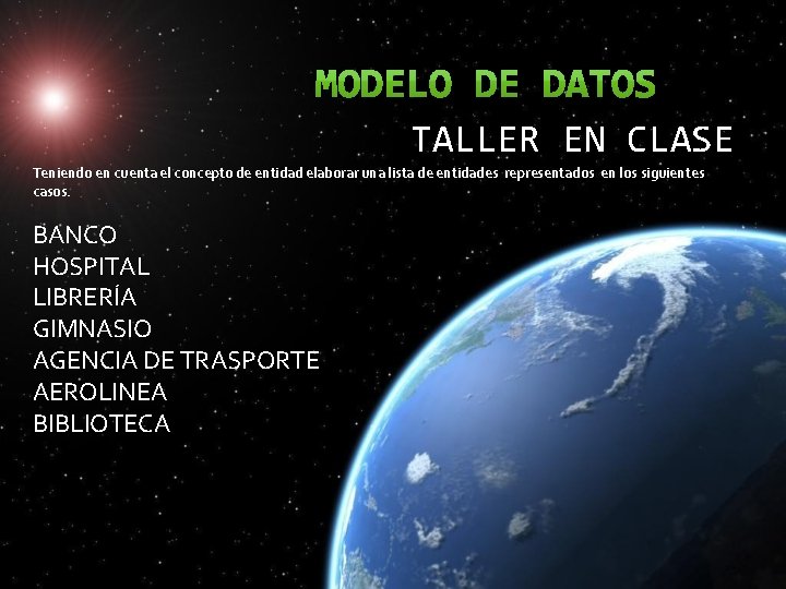 TALLER EN CLASE Teniendo en cuenta el concepto de entidad elaborar una lista de TALLER EN CLASE Teniendo en cuenta el concepto de entidad elaborar una lista de