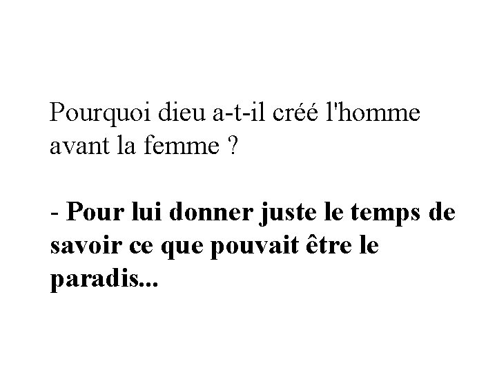 Pourquoi dieu a-t-il créé l'homme avant la femme ? - Pour lui donner juste