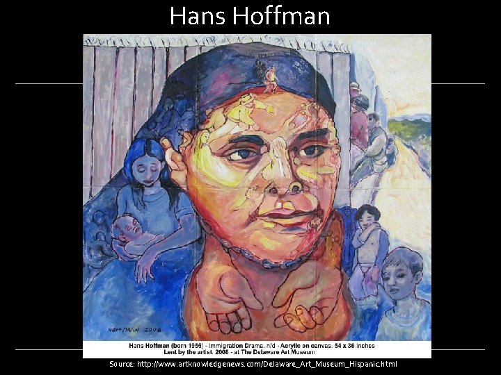 Hans Hoffman Source: http: //www. artknowledgenews. com/Delaware_Art_Museum_Hispanic. html 