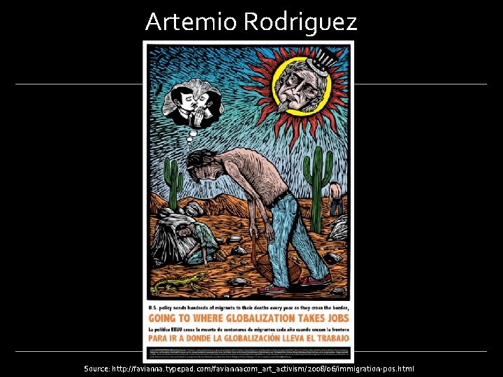 Artemio Rodriguez Source: http: //favianna. typepad. com/faviannacom_art_activism/2008/06/immigration-pos. html 