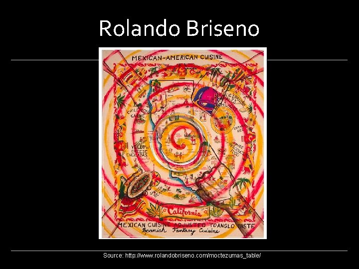 Rolando Briseno Source: http: //www. rolandobriseno. com/moctezumas_table/ 