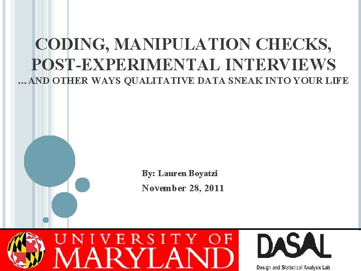 CODING, MANIPULATION CHECKS, POST-EXPERIMENTAL INTERVIEWS …AND OTHER WAYS QUALITATIVE DATA SNEAK INTO YOUR LIFE