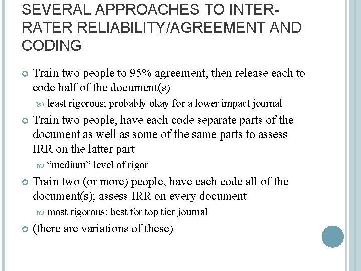 SEVERAL APPROACHES TO INTERRATER RELIABILITY/AGREEMENT AND CODING Train two people to 95% agreement, then