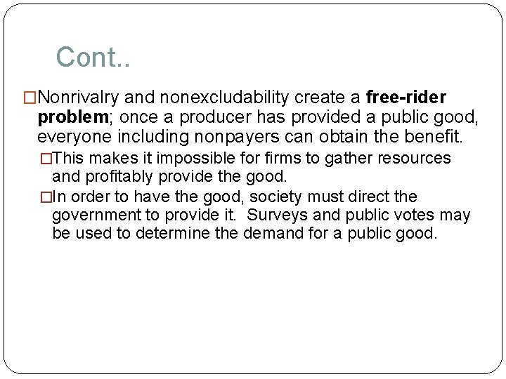 Cont. . �Nonrivalry and nonexcludability create a free-rider problem; once a producer has provided