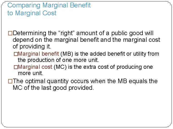 Comparing Marginal Benefit to Marginal Cost �Determining the “right” amount of a public good