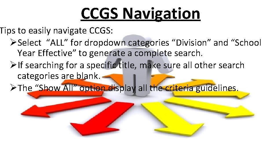 CCGS Navigation Tips to easily navigate CCGS: ØSelect “ALL” for dropdown categories “Division” and