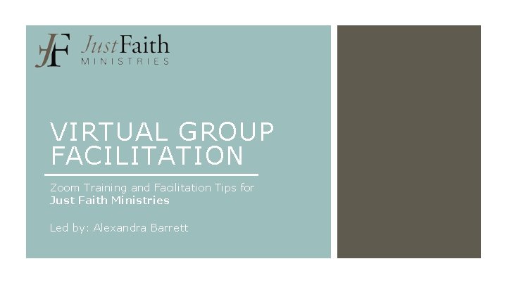 VIRTUAL GROUP FACILITATION Zoom Training and Facilitation Tips for Just Faith Ministries Led by: