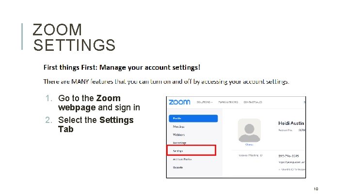 ZOOM SETTINGS 1. Go to the Zoom webpage and sign in 2. Select the