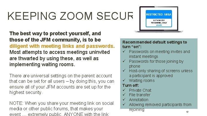 KEEPING ZOOM SECURE The best way to protect yourself, and those of the JFM