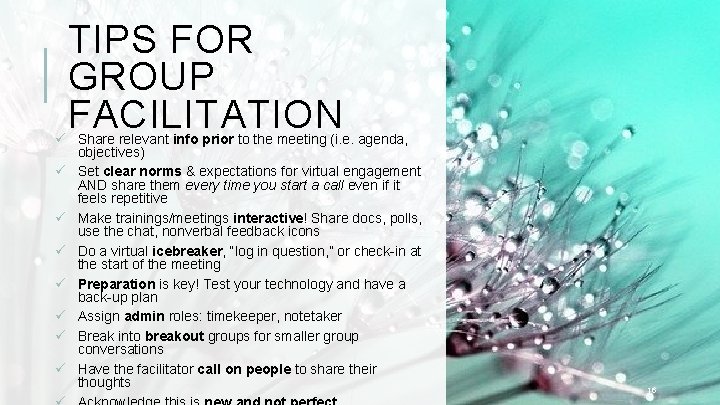 TIPS FOR GROUP FACILITATION ü Share relevant info prior to the meeting (i. e.