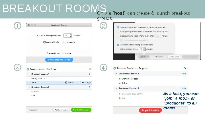 BREAKOUT ROOMS Only a “host” can create & launch breakout groups. 1 2 3