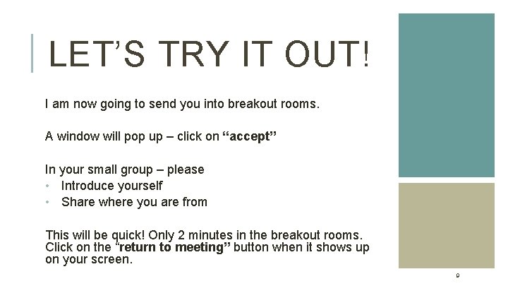 LET’S TRY IT OUT! I am now going to send you into breakout rooms.