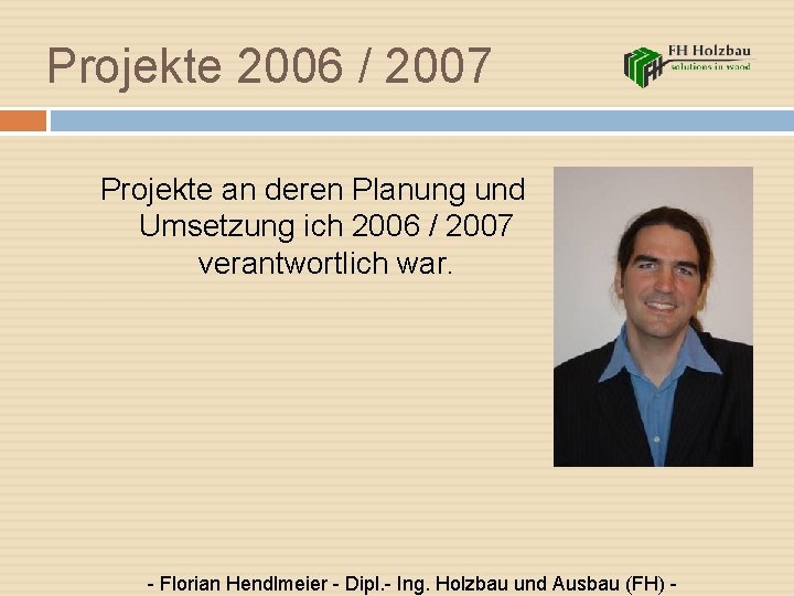 Projekte 2006 / 2007 Projekte an deren Planung und Umsetzung ich 2006 / 2007