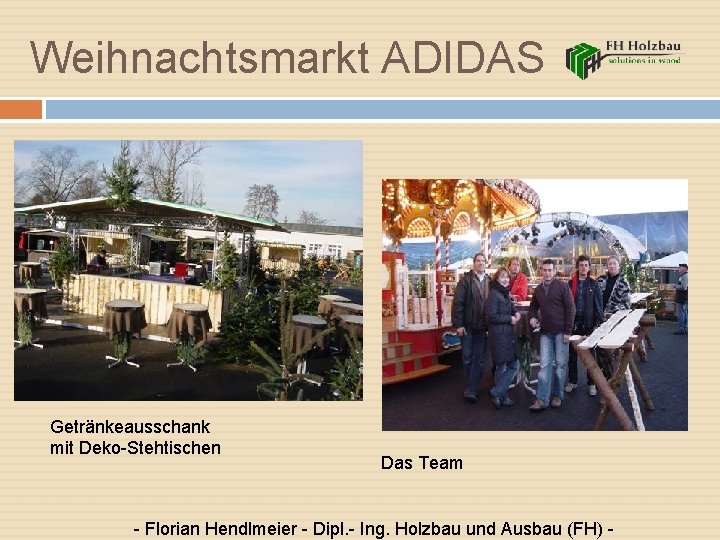 Weihnachtsmarkt ADIDAS Getränkeausschank mit Deko-Stehtischen Das Team - Florian Hendlmeier - Dipl. - Ing.