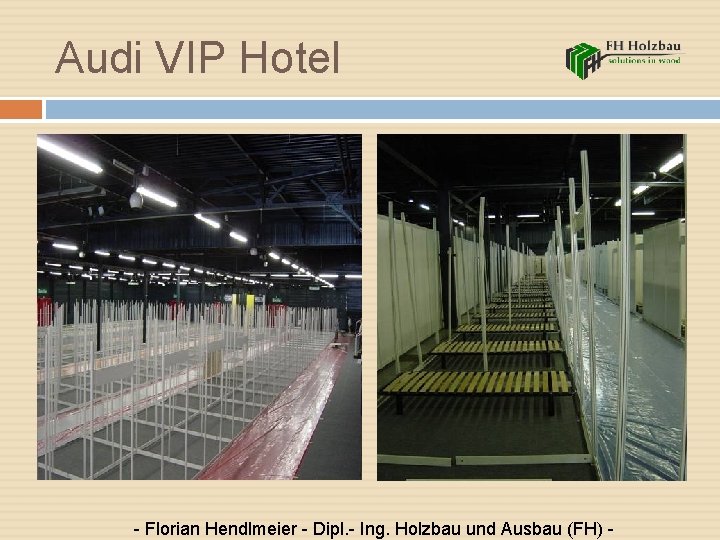 Audi VIP Hotel - Florian Hendlmeier - Dipl. - Ing. Holzbau und Ausbau (FH)