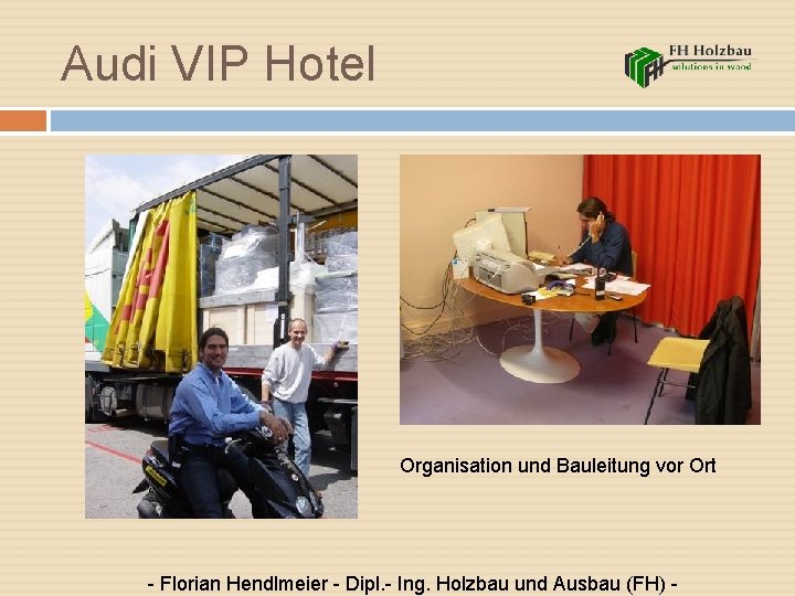 Audi VIP Hotel Organisation und Bauleitung vor Ort - Florian Hendlmeier - Dipl. -