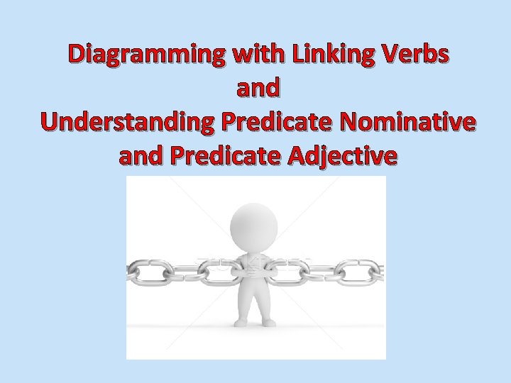 Diagramming with Linking Verbs and Understanding Predicate Nominative and Predicate Adjective 
