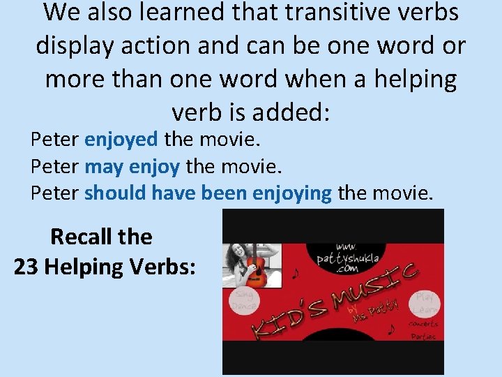 We also learned that transitive verbs display action and can be one word or