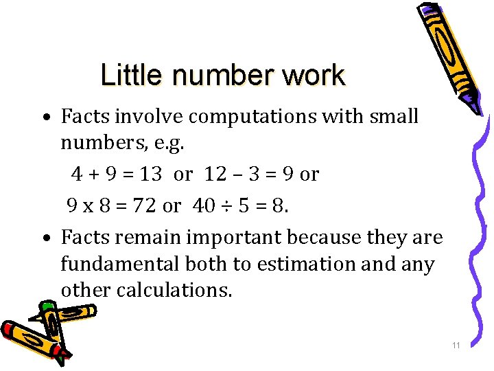 Little number work • Facts involve computations with small numbers, e. g. 4 +