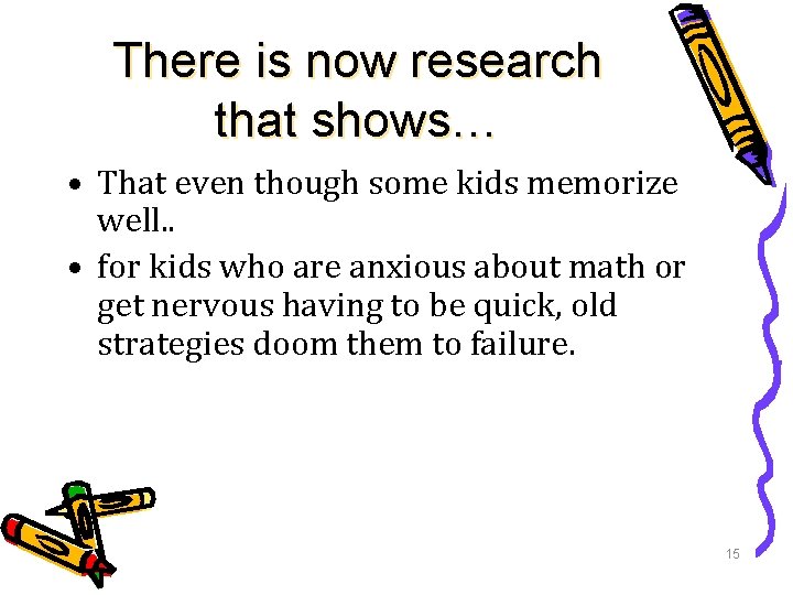 There is now research that shows… • That even though some kids memorize well.