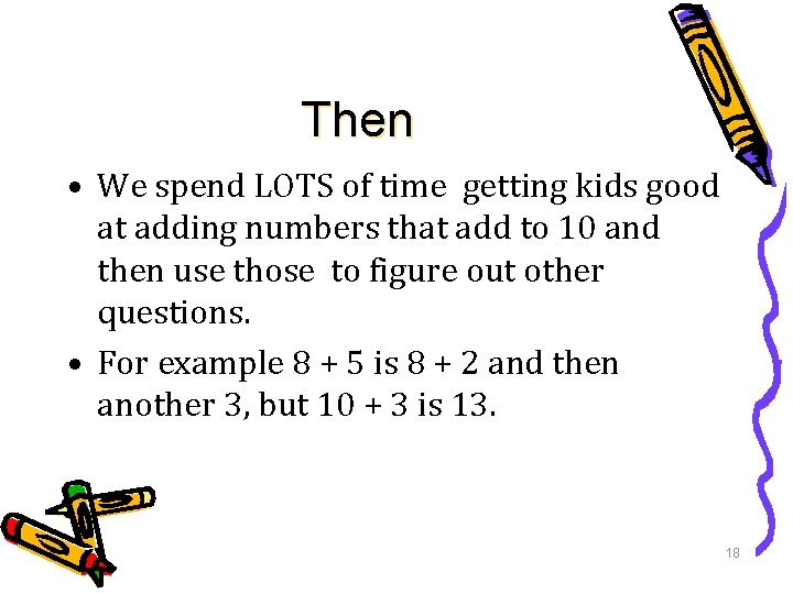 Then • We spend LOTS of time getting kids good at adding numbers that