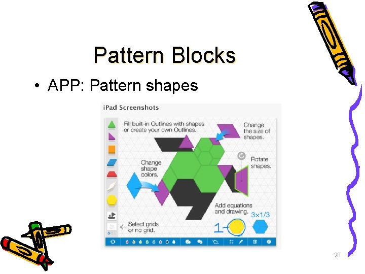 Pattern Blocks • APP: Pattern shapes 28 