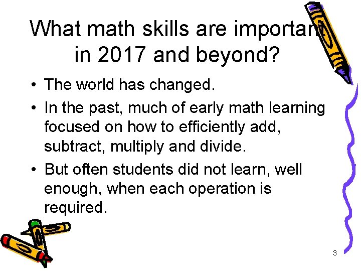 What math skills are important in 2017 and beyond? • The world has changed.