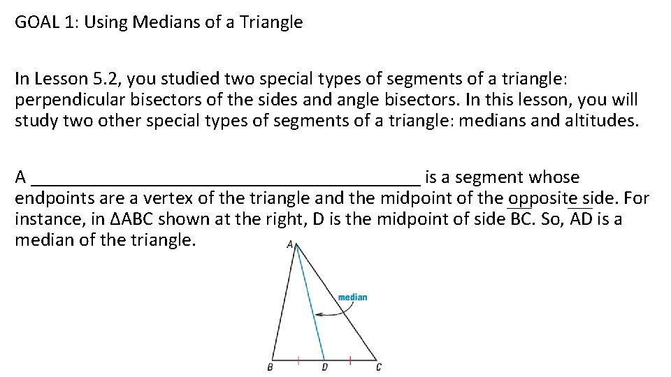 GOAL 1: Using Medians of a Triangle In Lesson 5. 2, you studied two