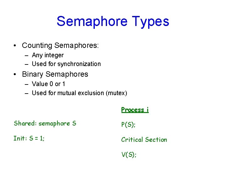 Semaphore Types • Counting Semaphores: – Any integer – Used for synchronization • Binary