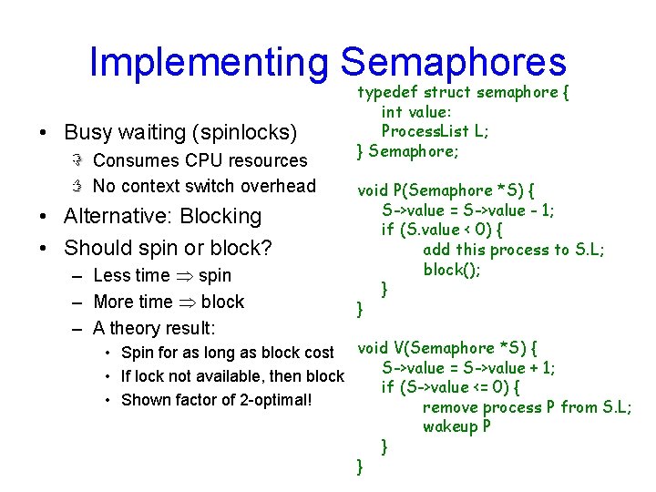 Implementing Semaphores • Busy waiting (spinlocks) Consumes CPU resources No context switch overhead •