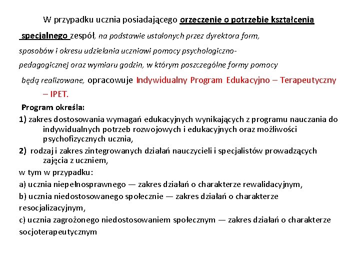 W przypadku ucznia posiadającego orzeczenie o potrzebie kształcenia specjalnego zespół, na podstawie ustalonych przez