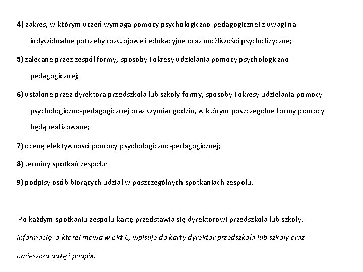 4) zakres, w którym uczeń wymaga pomocy psychologiczno-pedagogicznej z uwagi na indywidualne potrzeby rozwojowe